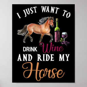 Póster Solo Quiero Beber Vino Y Pasar Mi Caballo Divertid