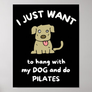 Póster Solo quiero colgar con mi perro y hacer pilates