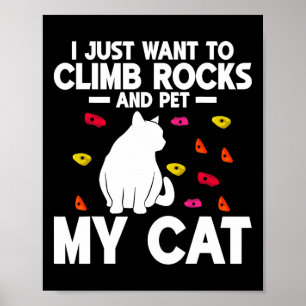 Póster Sólo Quiero Escalar Rocas Y Acariciar A Mi Gato Ro