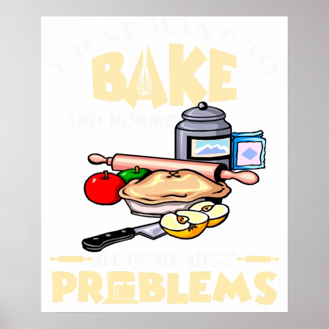 Póster Sólo Quiero Hornear e Ignorar Todos Mis Problemas  (Frente)