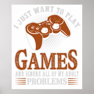 Póster Solo quiero jugar videojuegos e ignorar todo de 