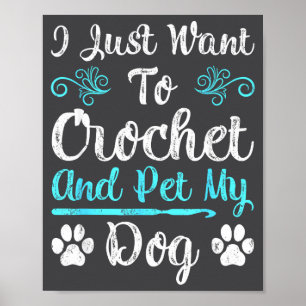 Póster Sólo Quiero Tejer Ganchillo Y Acariciar A Mi Perro