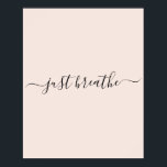 Póster Sólo respirar la cita motivacional del guión rosa<br><div class="desc">Poster de color rosa ondulado con un guión negro que presenta la cita motivacional "simplemente respira".</div>