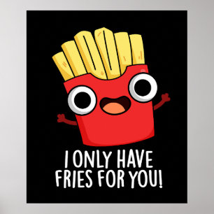 Póster Solo Tengo Fries Para Ti Graciosa Comida Pun Oscur