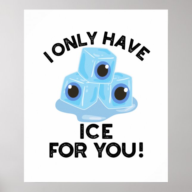 Póster Solo Tengo Hielo Para Ti Divertido Pun Ojo (Frente)