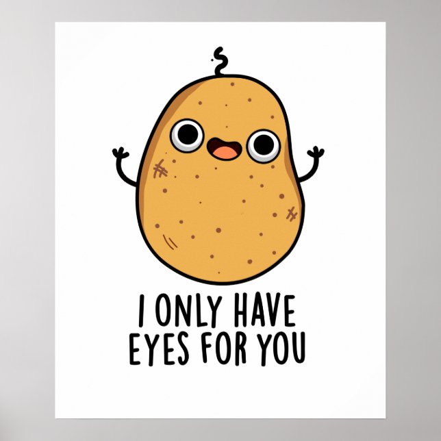 Póster Solo Tengo Ojos Para Ti Divertido Pun De Patata (Frente)
