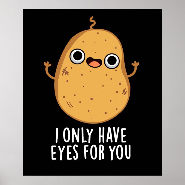 Póster Solo Tengo Ojos Para Ti Graciosa Patata Pun Dark B (Frente)