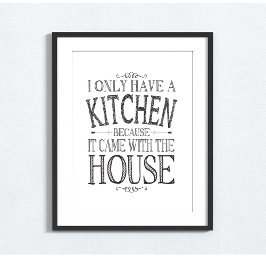 Póster Solo tengo una cocina porque llegó a casa