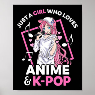 Póster Solo un Chica que ama a Anime y a KPop Music Anime