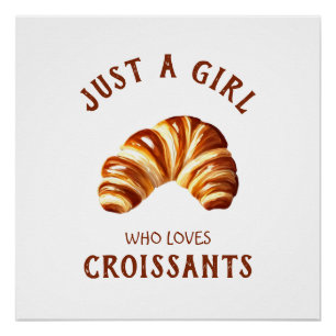 Póster Sólo un chica que ama a los croissants