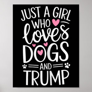 Póster Sólo Un Chica Que Ama A Los Perros Y A Trump