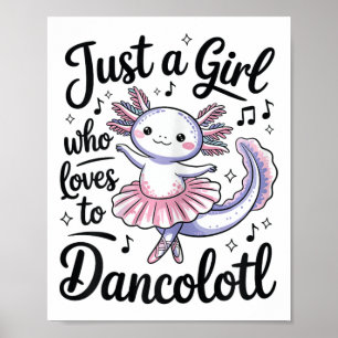 Póster Sólo un Chica que ama el ballet Dancolotl Dance Ax