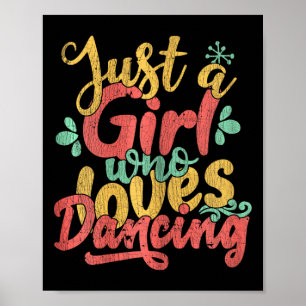 Póster Sólo un Chica que ama el regalo de baile para los