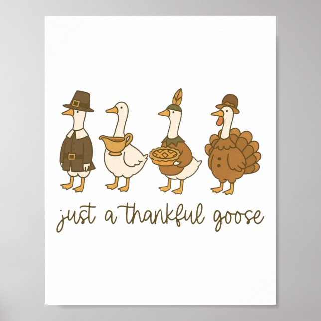 Póster Sólo un ganso agradecido Ganso divertido Pavo Día  (Frente)
