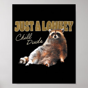 Póster Solo Un Tío Tranquilo De Bajo Perfil Mapache Lindo