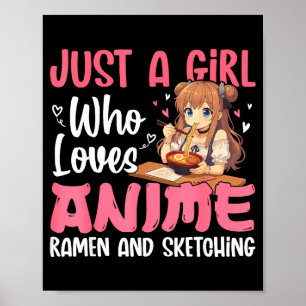 Póster Solo una chica que ama el anime Ramen y dibujar, J