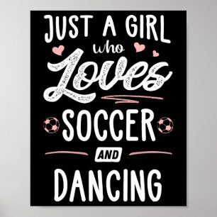 Póster Sólo Una Chica Que Ama El Fútbol Y Bailar Presente