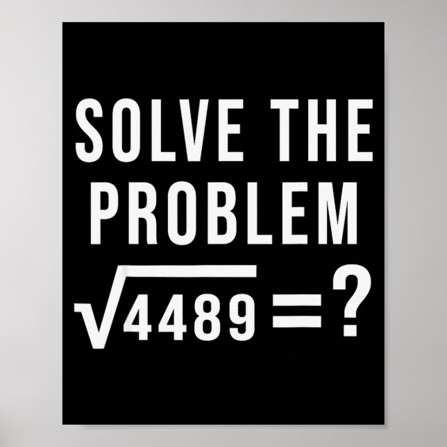 Póster Solve The Problem 67 Six Seven Square Root 4489 Sl (Frente)