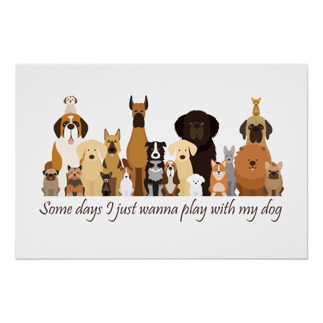 Póster Some Days I just Wanna Play with my Dog Fun Quote (Anverso)
