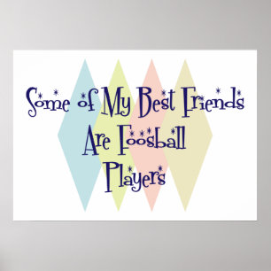 Póster Some of My Best Friends Are Foosball Players