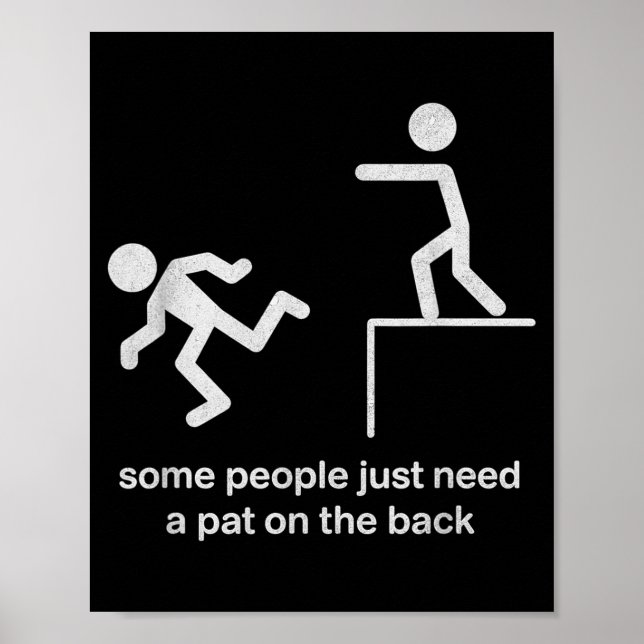Póster Some People Just Need A Pat On The Back Funny Sarc (Frente)