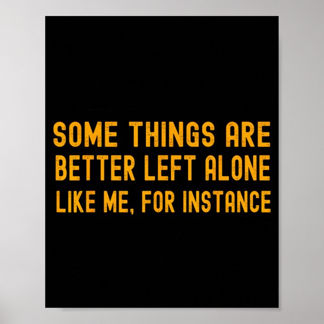 Póster Some Things Are Better Left Alone Like Me For Inst (Frente)