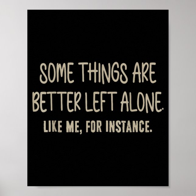 Póster Some Things Are Better Left Alone Like Me For Inst (Frente)