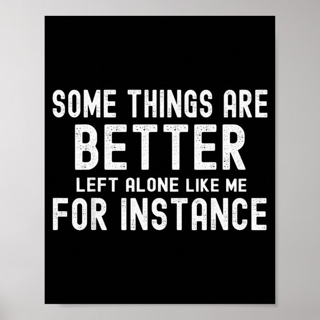 Póster Some Things Are Better Left Alone Like Me For Inst (Frente)