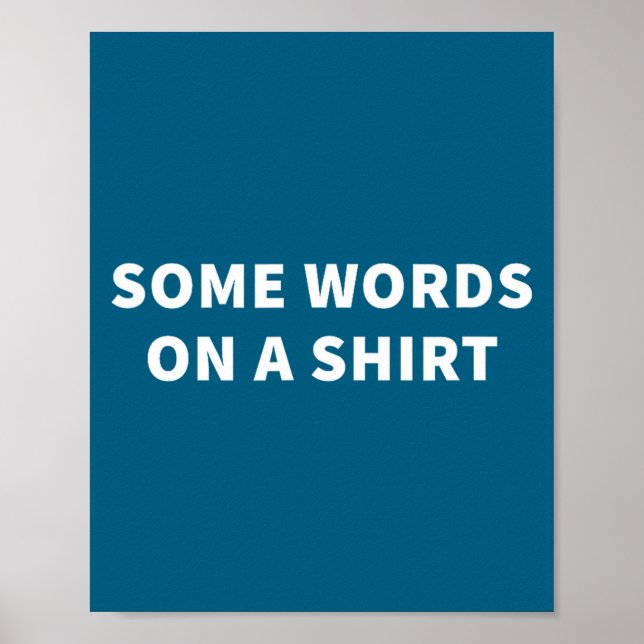 Póster Some Words On A Shirt _ Funny Quote Tee  (Frente)