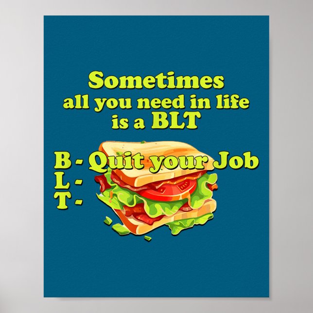 Póster Sometimes All You Need In Life Is A Blt - Quit You (Frente)