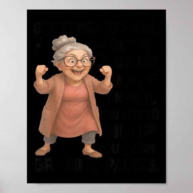 Póster Sometimes Big Girls Pants Are Just Not Enough You  (Frente)