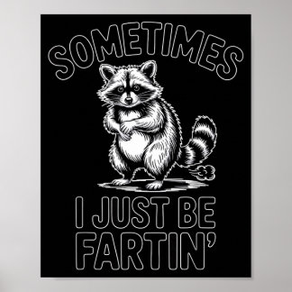 Póster Sometimes i just be fartin farting raccoon funny