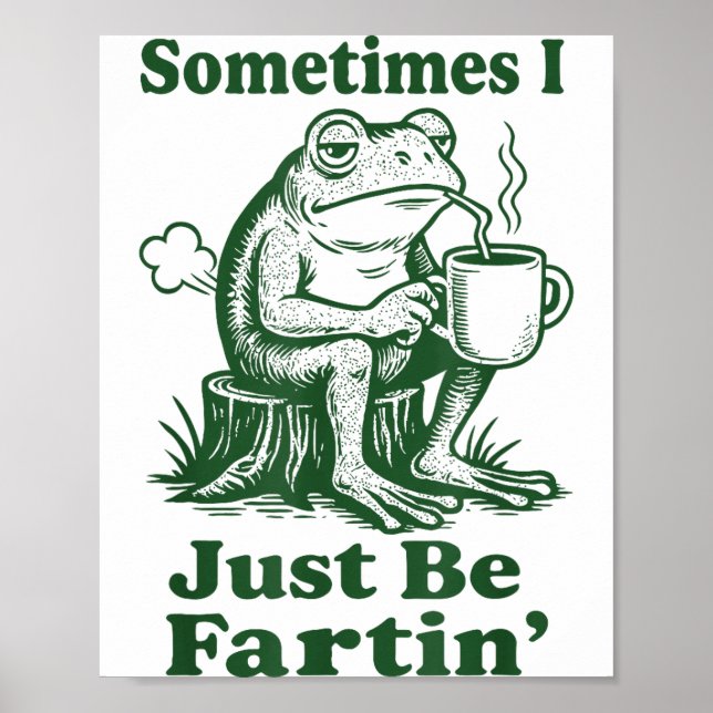 Póster Sometimes I Just Be Fartin' Frog  (Frente)