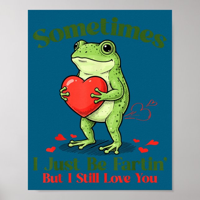 Póster Sometimes I Just Be Fartin' Frog Meme Funny Valent (Frente)