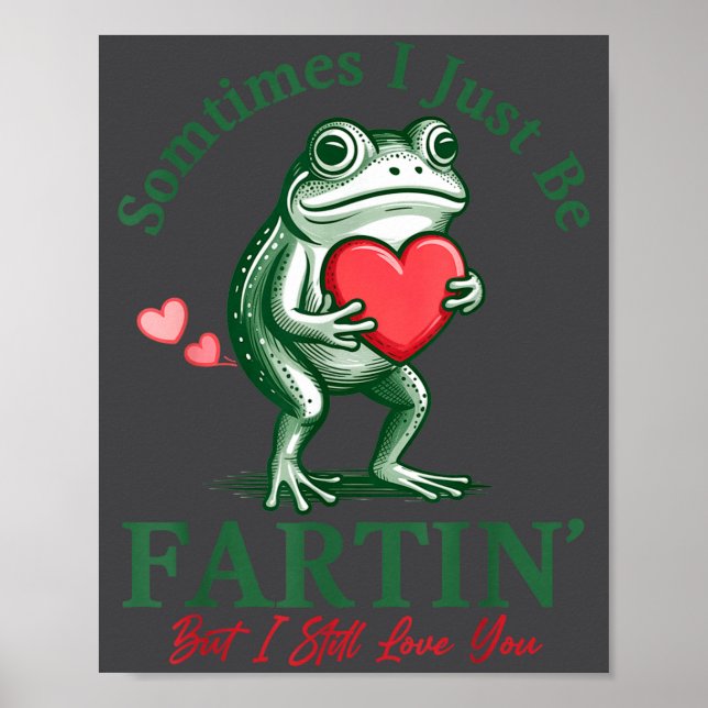 Póster Sometimes I Just Be Fartin' Frog Meme Funny Valent (Frente)