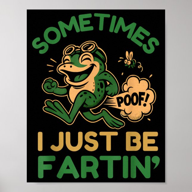 Póster Sometimes I Just Be Fartin, Funny Frog  (Frente)