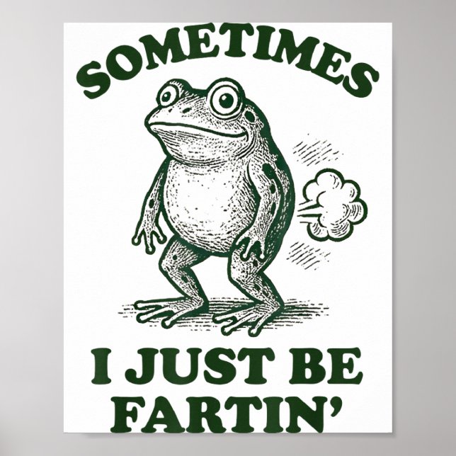 Póster Sometimes I Just Be Fartin' Funny Frog  (Frente)