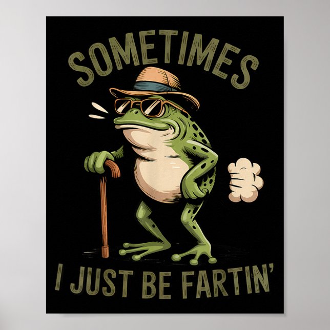 Póster Sometimes I Just Be Fartin' Funny Frog Farting  (Frente)