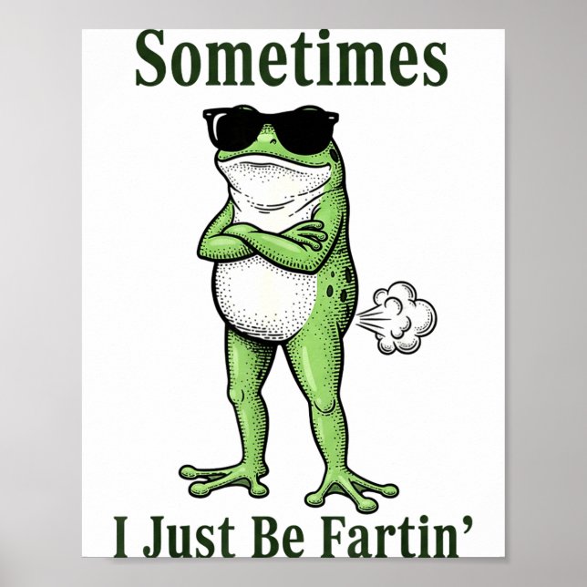 Póster Sometimes I Just Be Fartin Funny Frog Sarcastic Hu (Frente)