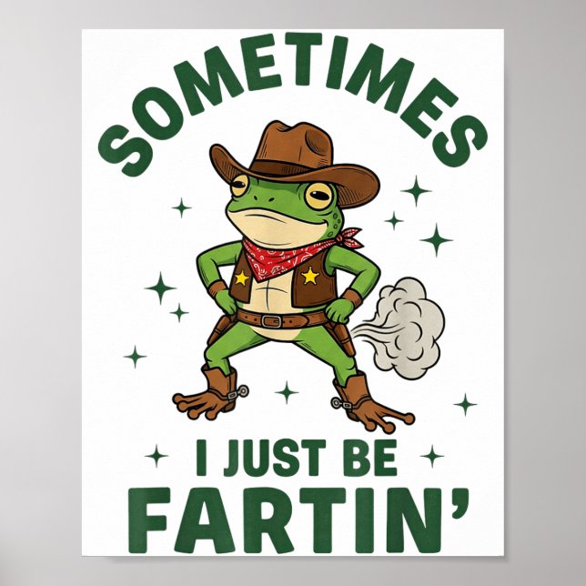 Póster Sometimes I Just Be Fartin Funny Western Cowboy Fr (Frente)