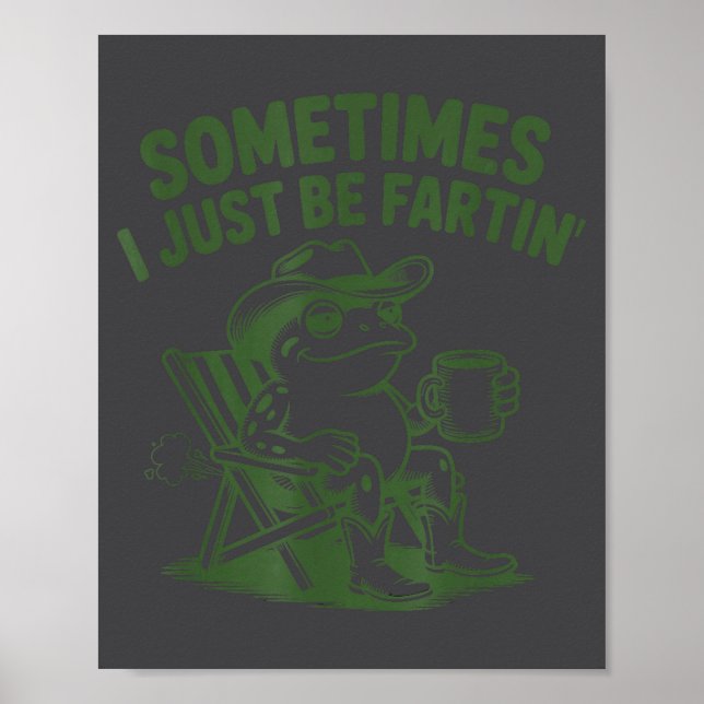 Póster Sometimes I Just Be Fartin Lazy Cowboy Frog Funny  (Frente)