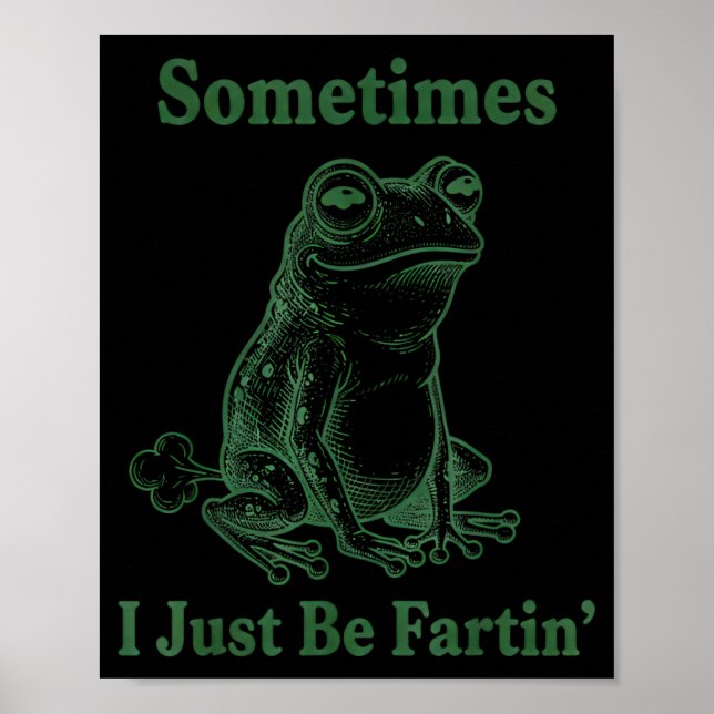 Póster Sometimes I Just Be Farting Frog Humor Funny Fart  (Frente)