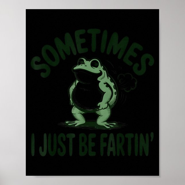 Póster Sometimes I Just Be Farting Frog Humor Funny Fart  (Frente)