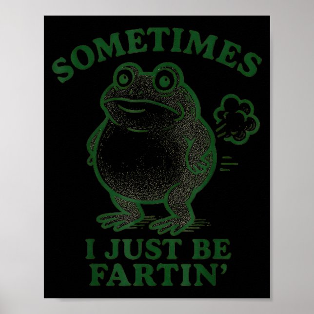 Póster Sometimes I Just Be Farting Frog Humor Funny Fart  (Frente)