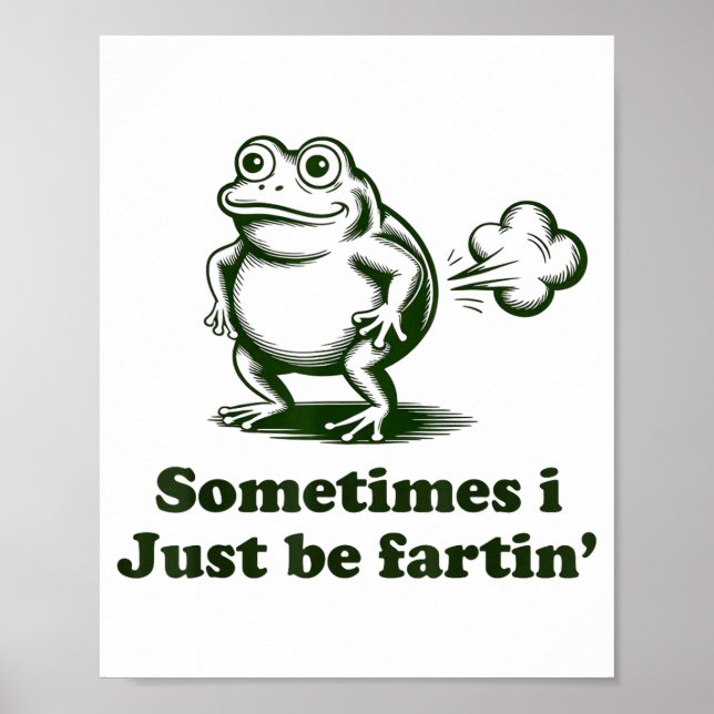 Póster Sometimes I Just Be Farting Frog Humor Funny Fart  (Frente)