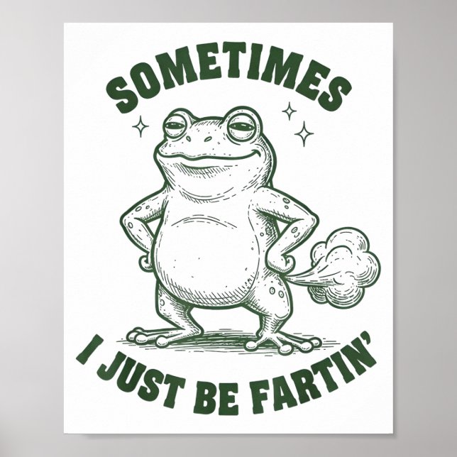 Póster Sometimes I Just Be Farting Frog Humor Funny Fart  (Frente)