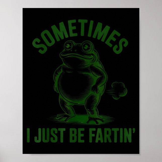 Póster Sometimes I Just Be Farting Frog Humor Funny Fart  (Frente)