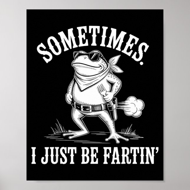 Póster Sometimes I Just Be Farting Funny Frog  (Frente)