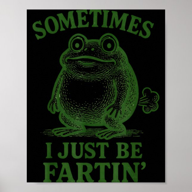 Póster Sometimes I Just Be Farting Funny Frog  (Frente)