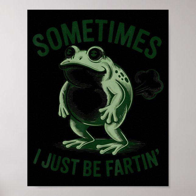 Póster Sometimes I Just Be Farting Funny Frog  (Frente)
